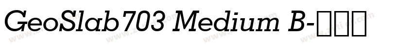 GeoSlab703 Medium B字体转换 GeoSlab703 Medium B字体转换